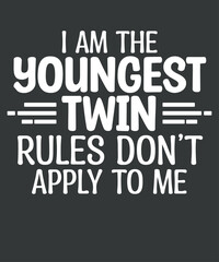 I am youngest twin rules don't apply to me -Shirt design vector, Funny Twin Parents Gifts, twin siblings partner t-shirt, funny twin tee design vector, twins day’, cool gift, twin sisters, twin 