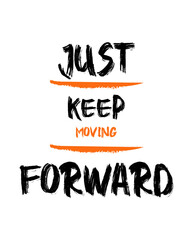 just keep moving forward- black and white color t-hir design