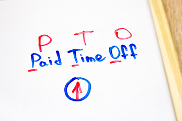 PTO, PAID TIME OFF word, concept text written with marker. PTO definition.