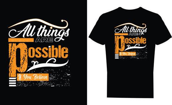 All thing are possible if you believe typography t shirt design. Vector illustration graphic.