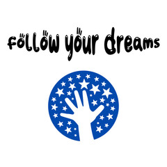 Text "Follow your dreams" with a hand and stars on a white background. Lettering illustration