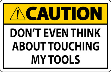 Caution Sign Do not Touch the Tools