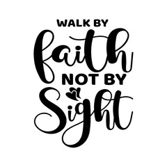 Walk by Faith Not by Sight SVG