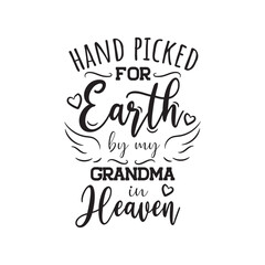 Hand Picked For Earth By My Grandma In Heaven Vector Design on White Background