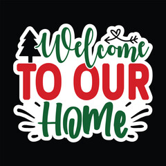 Welcome to Our Home, Christmas Sticker Design Vector file