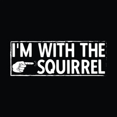 Squirrel t-shirt design, Squirrel typography, Squirrel related quotes elements

