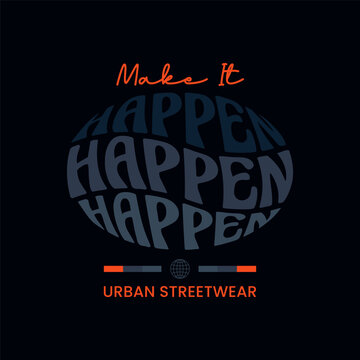 Make it happen. vector creative streetwear concept graphic design for print t-shirt