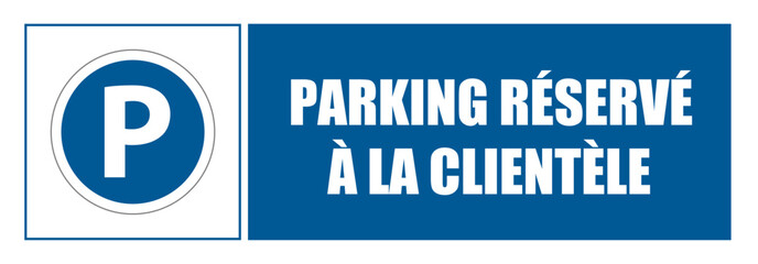 Parking réservé à la clientèle Affiche signalisation entreprise fond bleu EPI équipement de sécurité 