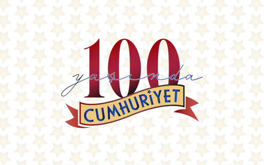Ankara Turkey - 29 October 1923. Translation: The Republic is 100 years old - 29 October Turkey Republic Day, Happy holiday illustration. (Turkish: Cumhuriyet 100 yaşında)