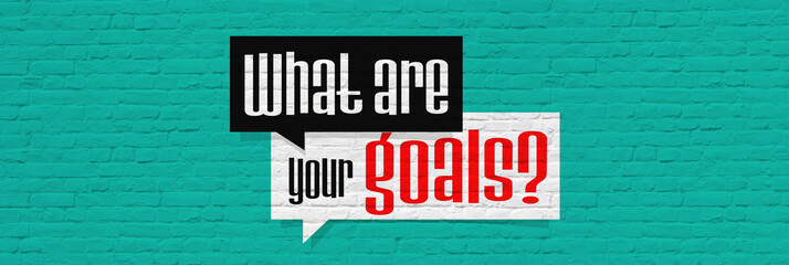 What are your goals? on speech bubble