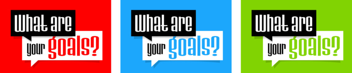 What are your goals? on speech bubble