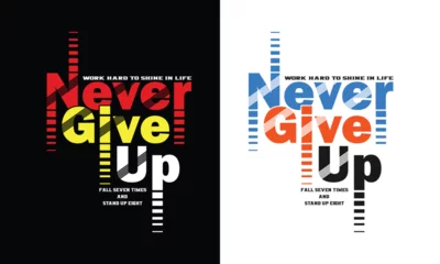 Foto op Canvas Never give up stay strong typography t shirt design for apparel, clothes and brand. New York vector graphic t shirt design © BUY T SHIRT DESIGNS