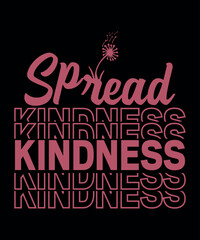 Spread kindness vector tshirt design