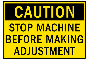 Obraz premium Machinery service warning sign and labels stop machine before making adjustment