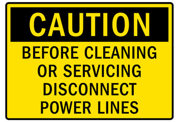 Machinery service warning sign and labels before cleaning or servicing disconnect power lines