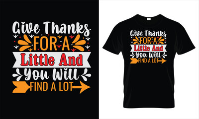 Give thanks for a little and you Will find a lot 7 Typography  T shirt Design Template.