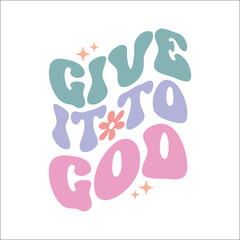  Give it to God,Christian Design, Jesus Saying,Jesus quote, Christian svg bundle, Religious svg design