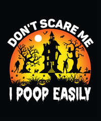 Don't Scare Me I Poop Easily Happy Halloween Shirt Print Template, Witch Bat Cat Scary House Dark Green Riper Boo Squad Grave Pumpkin Skeleton Spooky Trick Or Treat