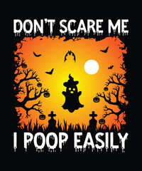 Don't Scare Me I Poop Easily Happy Halloween Shirt Print Template, Witch Bat Cat Scary House Dark Green Riper Boo Squad Grave Pumpkin Skeleton Spooky Trick Or Treat