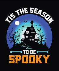 Tis the Season to be Spooky Happy Halloween Shirt Print Template, Witch Bat Cat Scary House Dark Green Riper Boo Squad Grave Pumpkin Skeleton Spooky Trick Or Treat