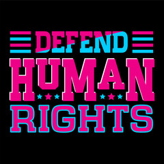 Fototapeta premium Defend human rights. Human rights t-shirt design.