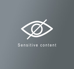 An illustration of sensitive content warning is seen pictured wit a crossed eye on a grey background - obrazy, fototapety, plakaty