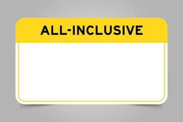 Label banner that have yellow headline with word all inclusive and white copy space, on gray background