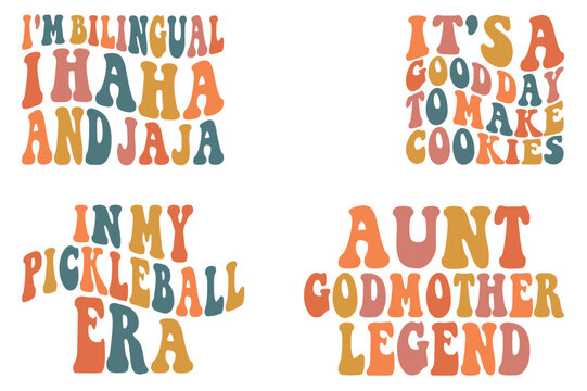 I'm Bilingual I Haha & Jaja, It's A Good Day to Make Cookies, Aunt Godmother Legend, in my pickleball retro wavy SVG bundle T-shirt deigns