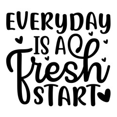 everyday is a fresh start svg 