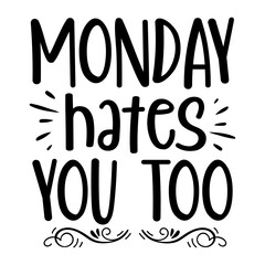 Monday Hates You Too Svg