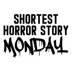 Shortest Horror Story Monday Svg