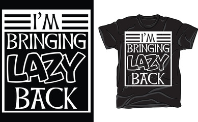 I'm Bringing Lazy Back Shirt, Funny Teen Shirt, Sarcastic Funny Shirts ,With Sayings, Funny Quotes, Funny Gifts for Friend, Funny Birthday Gift