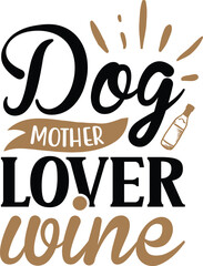 Dog mother lover wine