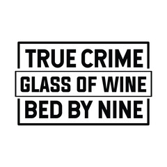 True crime glass of wine bed by nine