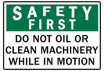 Do not operate machinery warning sign and labels do not oil or clean machinery while in motion
