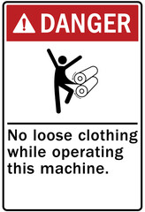 Do not operate machinery warning sign and labels no loose clothing while operating this machine