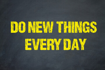 Do New Things Every Day	