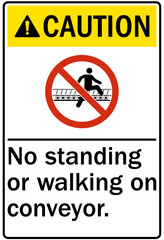 Conveyor warning sign and labels no standing or walking on conveyor