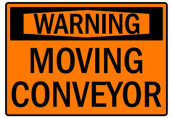 Conveyor warning sign and labels moving conveyor