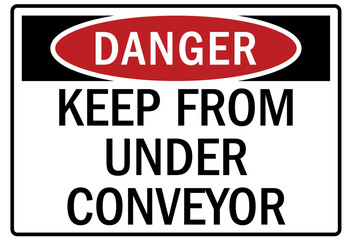Conveyor warning sign and labels keep from under conveyor