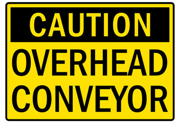 Conveyor warning sign and labels overhead conveyor