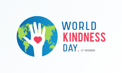 World kindness day is observed every year in november 13. Vector illustration on the theme of world kindness day. Template for banner, greeting card, poster with background.