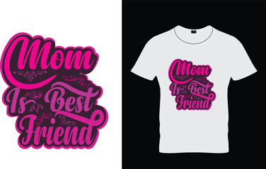 Mom is my best friend t shirt design