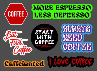 Fototapeta na wymiar more coffee please, i love coffee, always need coffee stickers design, vector background, lettering style calligraphy