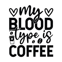 My blood type is coffee vector arts Eps 