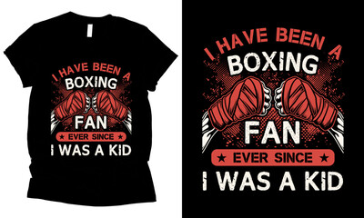 I have been a boxing fan ever since I was a kid - Boxing love  t-shirt design