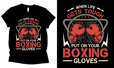 Fototapeta premium When Life Gets Tough Put On Your Boxing Gloves fighter t-shirt design.