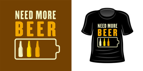 Need more beer battery level vector illustration for t-shirt design template