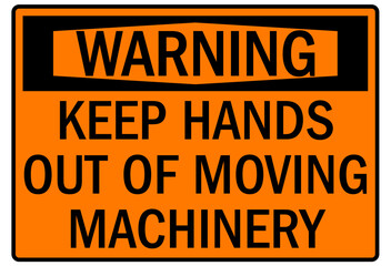 Keep hand clear warning sign and labels keep hands our of moving machinery