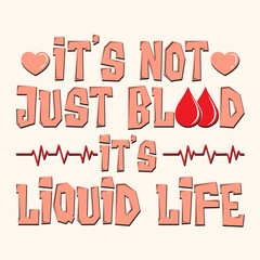 It's Not Just Blood It's Liquid Life t-shirt design